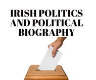 Irish Politics and Political Biography.